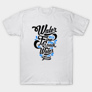 Be Water My Friend T-Shirt